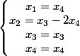 \left\lbrace\begin{matrix} x_{1}=x_{4}\\ x_{2}=x_{3}-2x_{4} \\ x_{3}=x_{3} \\ x_{4}=x_{4} \end{matrix}\right.